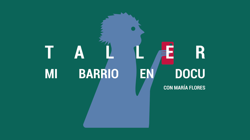 Inscripción taller ‘Mi barrio en docu’